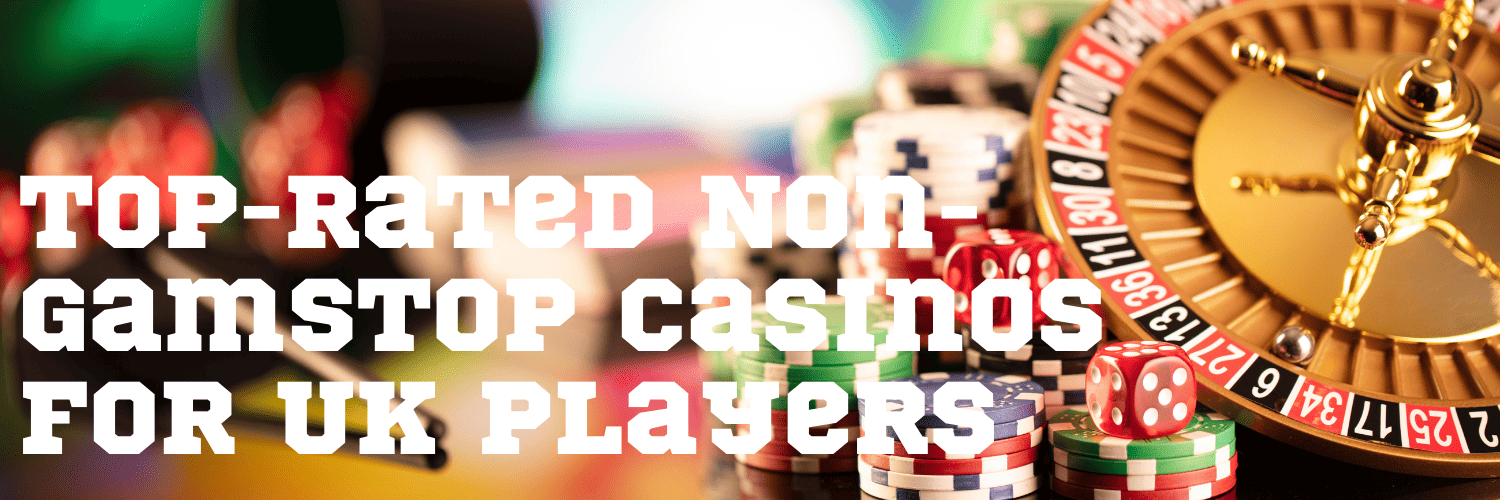 Top Casinos Not on Gamstop UK - Play Without Restrictions