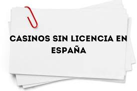 Casinos Sin Licencia Española Confiables Todo lo Que Debes Saber